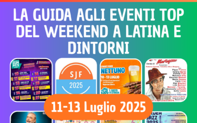 Cosa fare a Latina e dintorni questo weekend 11-13 luglio 2025: 15 eventi imperdibili
