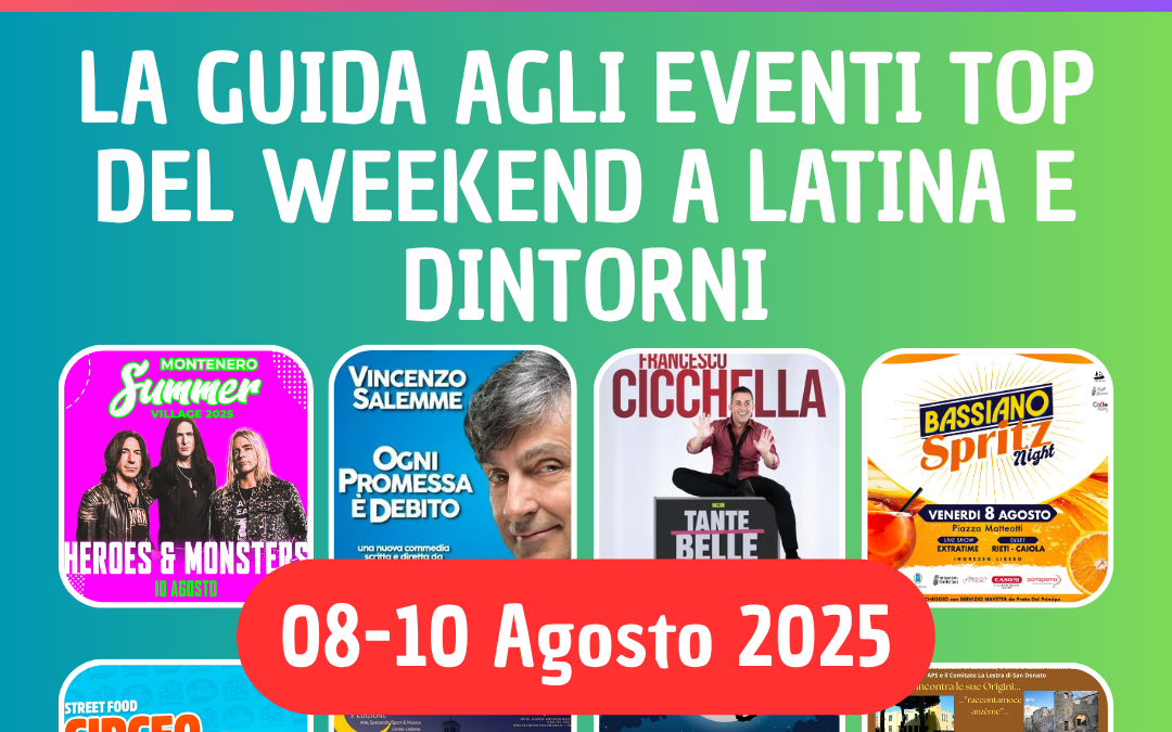 Cosa fare a Latina nel weekend dell’8-10 agosto 2025: 15 eventi imperdibili