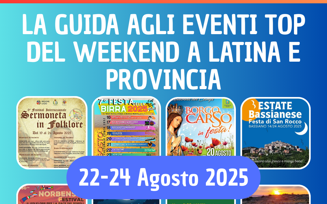 Cosa fare a Latina questo weekend 22-24 agosto 2025: 15 eventi imperdibili