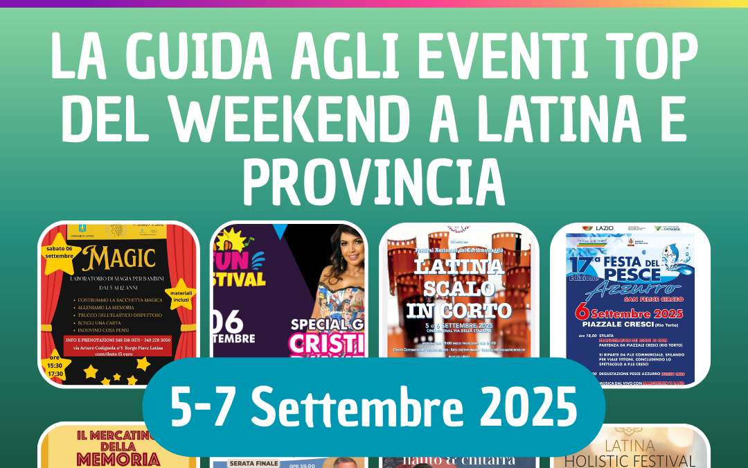 Cosa fare a Latina questo weekend: 15 eventi imperdibili dal 5 al 7 settembre 2025