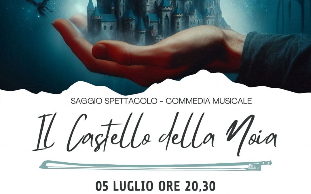 Commedia Musicale “Il Castello della Noia” – Saggio Spettacolo