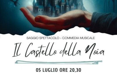 Commedia Musicale “Il Castello della Noia” – Saggio Spettacolo