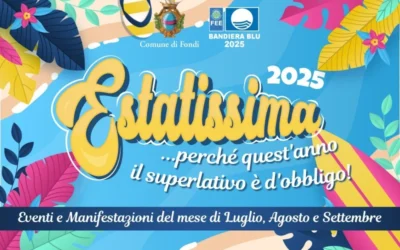 Estatissima 2025 – Festival Estivo di Fondi – Programma Luglio Agosto e Settembre