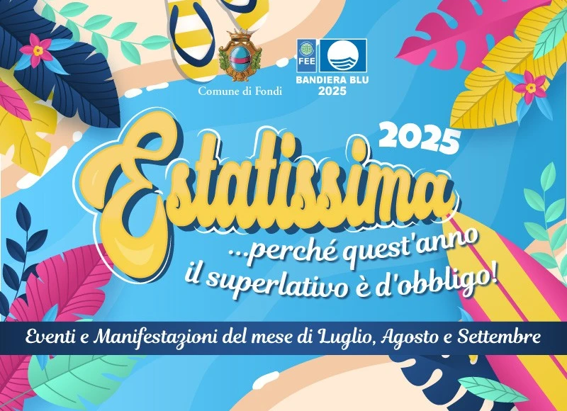 Estatissima 2025 – Festival Estivo di Fondi – Programma Luglio Agosto e Settembre