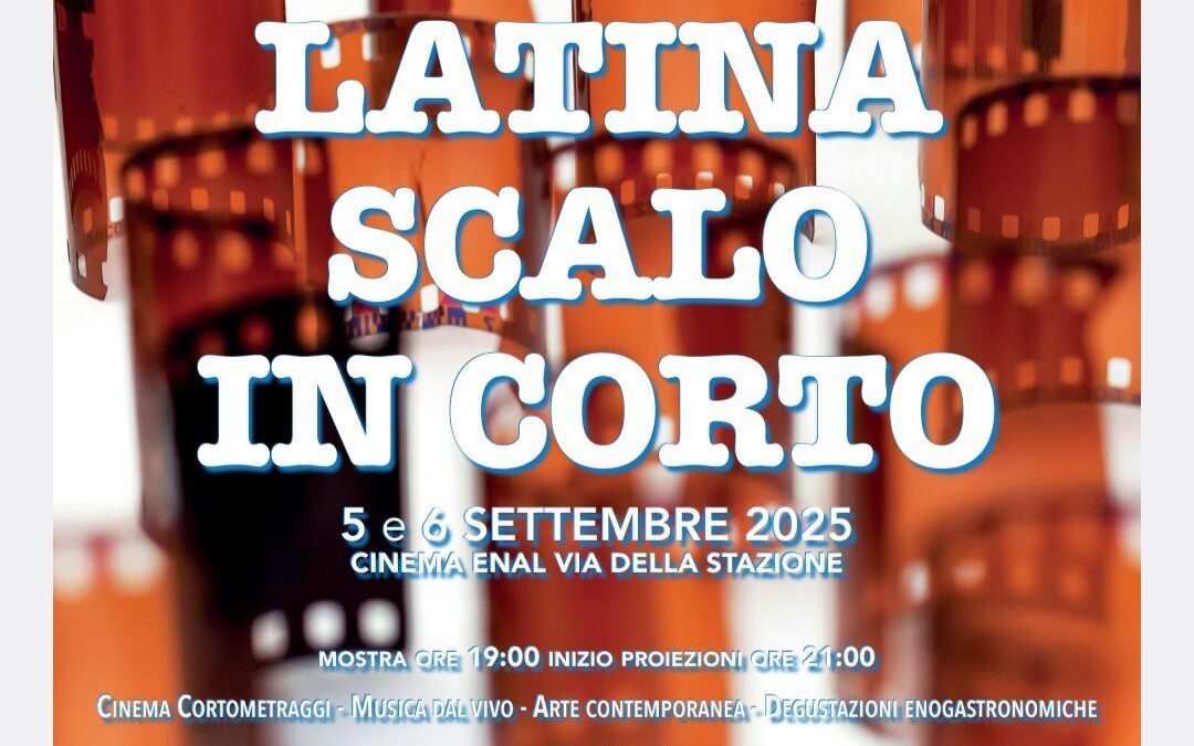 Latina Scalo in Corto 2025 – VIII Festival Nazionale del Cortometraggio