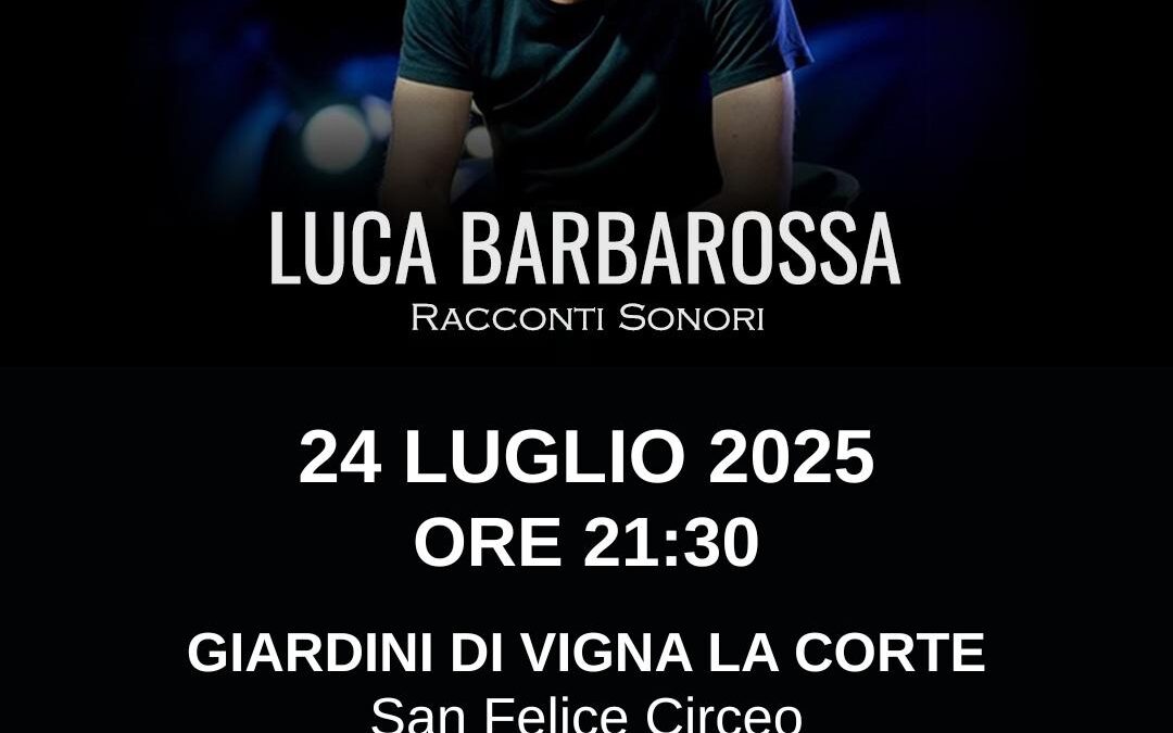 Luca Barbarossa – Racconti Sonori a San Felice Circeo